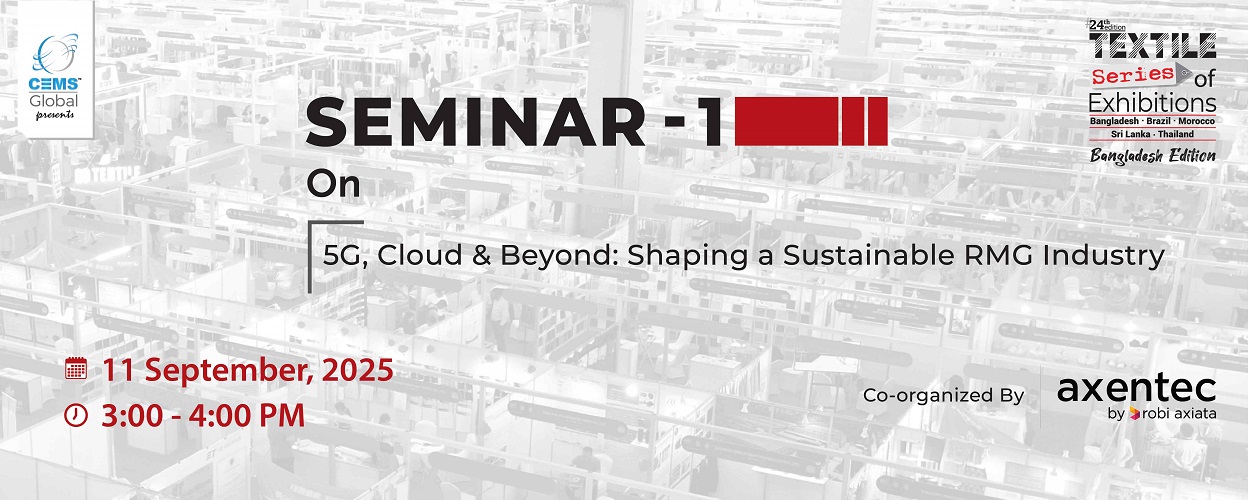 Seminar on 5G, Cloud & Beyond: Shaping a Sustainable RMG Industry