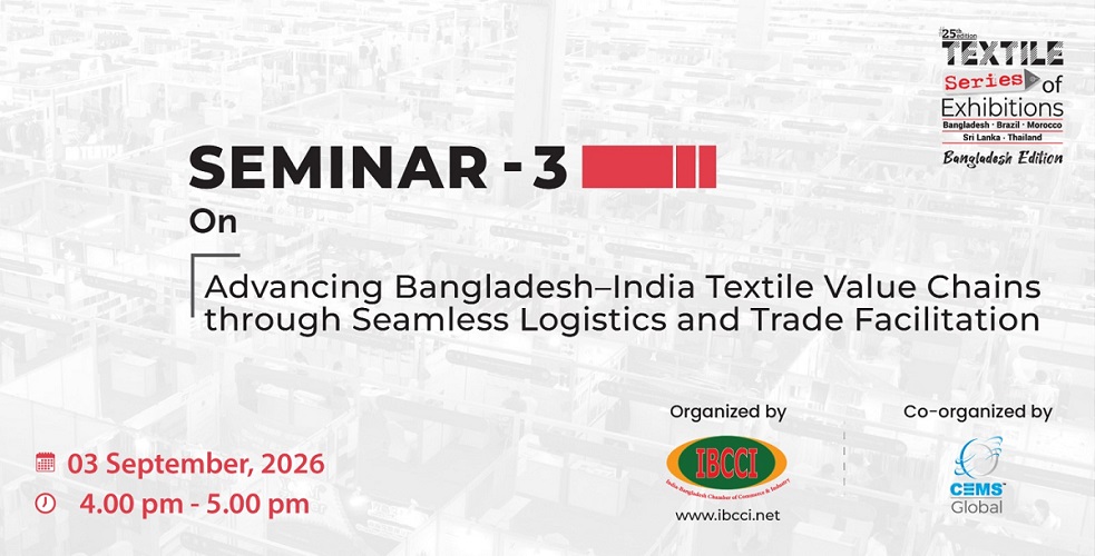 Seminar on Advancing Bangladesh–India Textile Value Chains through Seamless Logistics and Trade Facilitation